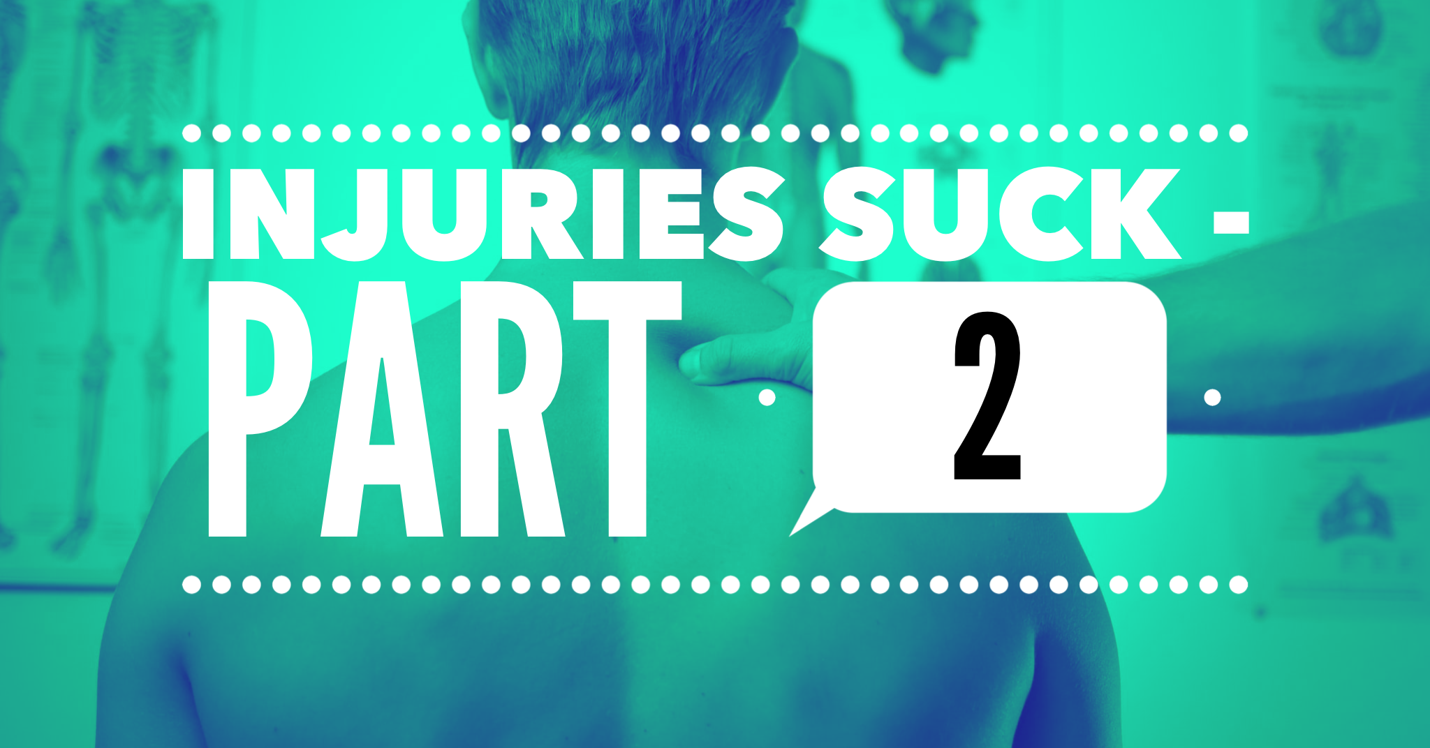 Injuries Suck – Part 2